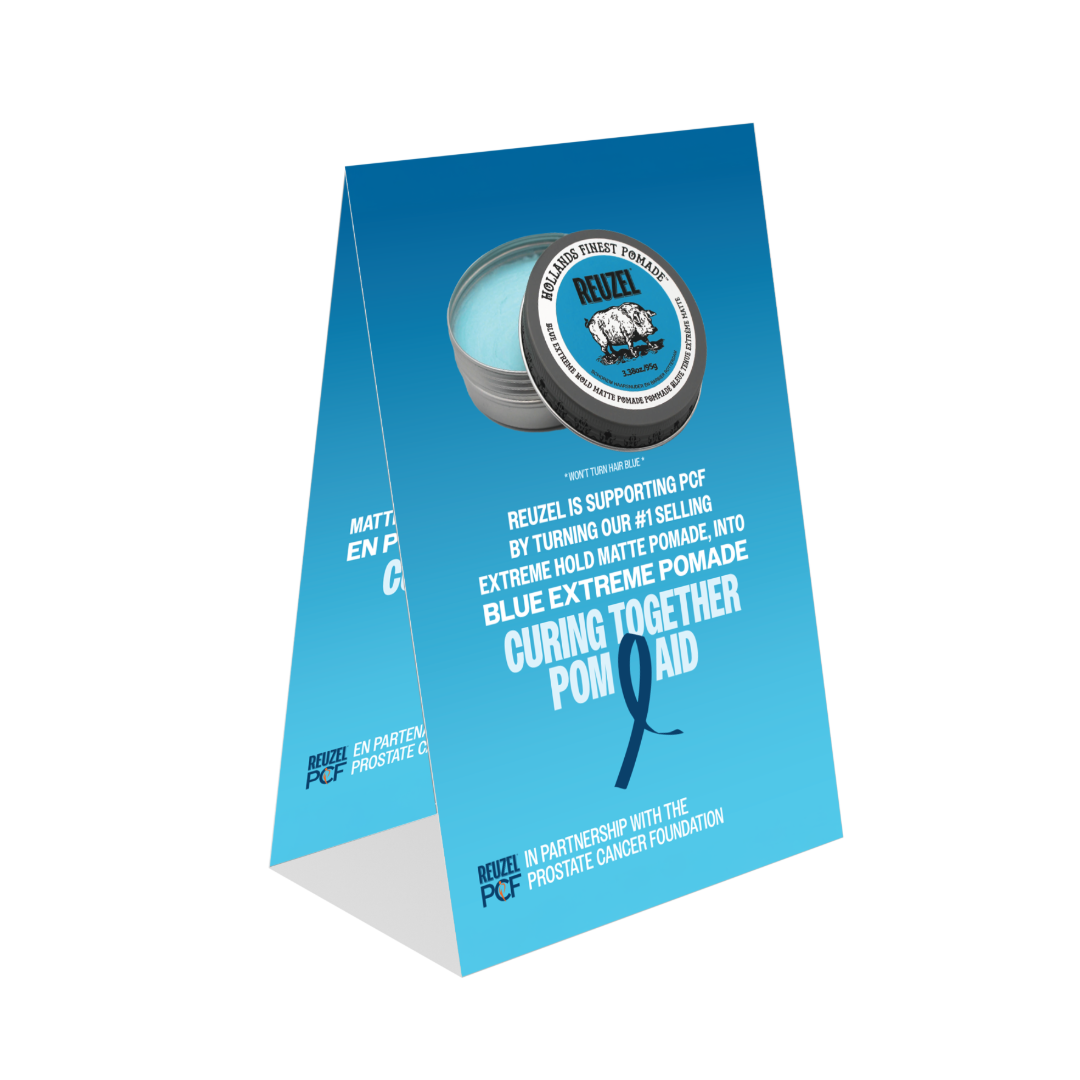 Tent card stating that Reuzel is supporting PCF by turning our #1 selling Extreme Hold Matte Pomade into BLUE Extreme Pomade. In partnership with the Prostate Cancer Foundation