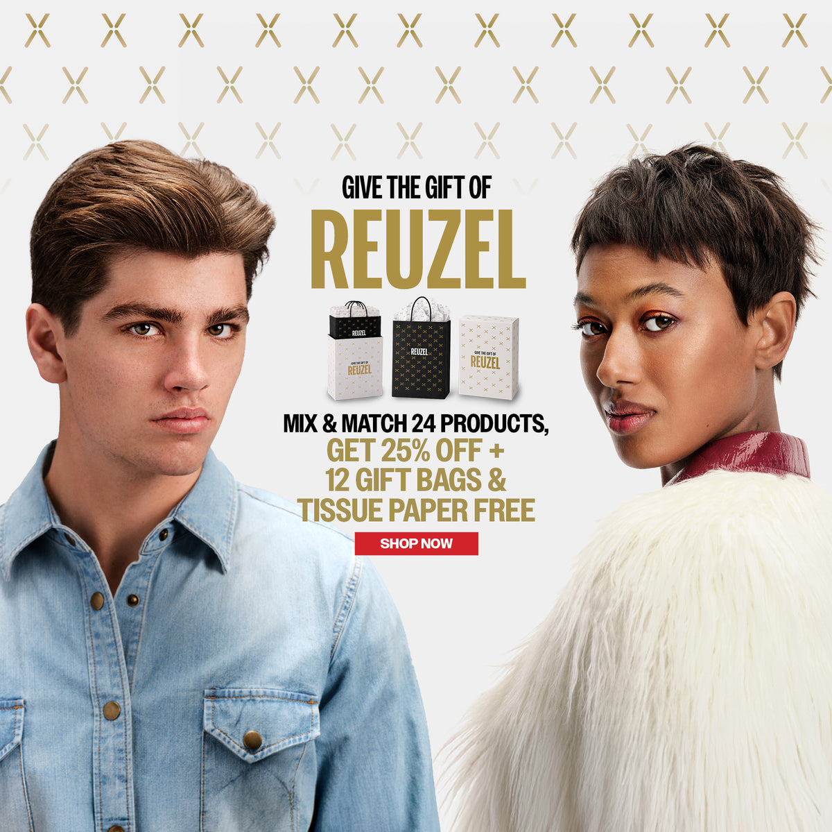 Promotional advertisement for REUZEL  featuring a man on the left and a woman on the right, with text reading 'GIVE THE GIFT OF REUZEL' and 'MIX & MATCH 24 PRODUCTS, GET 25% OFF + 12 GIFT BAGS & TISSUE PAPER FREE'. Small product packaging samples are shown in the center against a light gray background with a subtle gold X pattern.