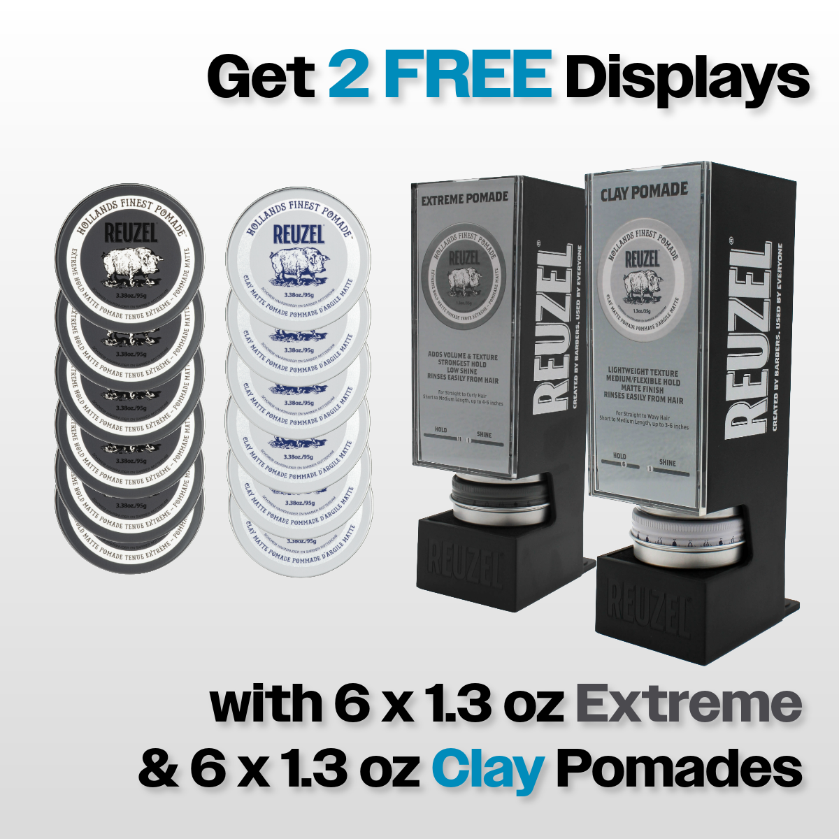 (2) FREE Displays with (6) 1.3 oz Extreme & (6) Clay Pomades