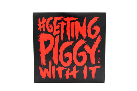 STICKER - GETTING PIGGY WITH IT
